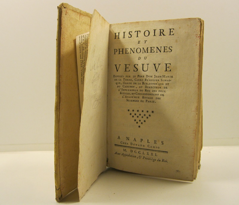 Histoire et phenomenes du Vesuve exposes par le pere Dom Jean-Marie de la Torre, clerc regulier somasque, garde de la Bibliotheque et du Cabinet